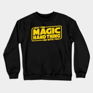 May The Magic Hand Thing be With You Crewneck Sweatshirt
